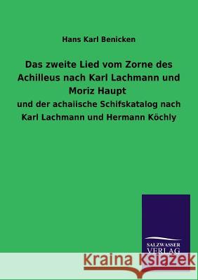 Das Zweite Lied Vom Zorne Des Achilleus Nach Karl Lachmann Und Moriz Haupt Hans Karl Benicken 9783846036822 Salzwasser-Verlag