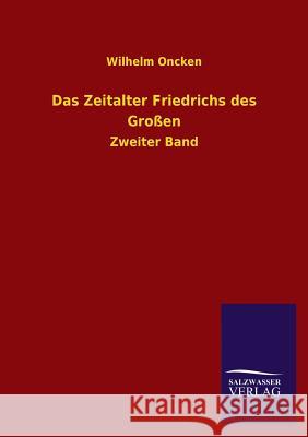 Das Zeitalter Friedrichs Des Grossen Wilhelm Oncken 9783846037003 Salzwasser-Verlag Gmbh