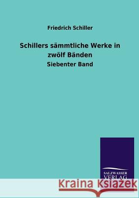 Schillers Sammtliche Werke in Zwolf Banden Friedrich Schiller 9783846037089 Salzwasser-Verlag Gmbh