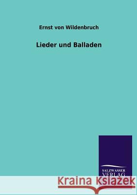 Lieder Und Balladen Ernst Von Wildenbruch 9783846037386