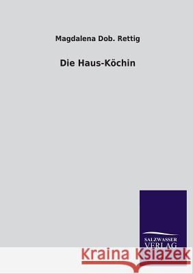 Die Haus-Kochin Magdalena Dob Rettig 9783846037775 Salzwasser-Verlag Gmbh