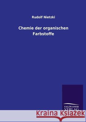 Chemie Der Organischen Farbstoffe Rudolf Nietzki 9783846037911 Salzwasser-Verlag Gmbh