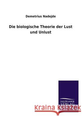 Die Biologische Theorie Der Lust Und Unlust Demetrius Nadejde 9783846038109 Salzwasser-Verlag Gmbh