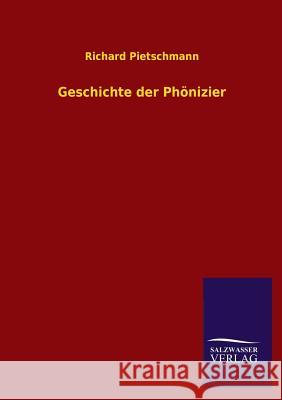 Geschichte Der Phonizier Richard Pietschmann 9783846038178 Salzwasser-Verlag Gmbh