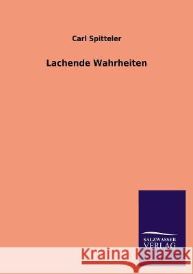 Lachende Wahrheiten Carl Spitteler 9783846038918 Salzwasser-Verlag Gmbh