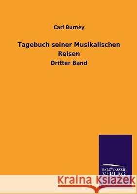 Tagebuch seiner Musikalischen Reisen Burney, Carl 9783846039557 Salzwasser-Verlag Gmbh