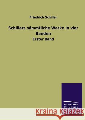 Schillers sämmtliche Werke in vier Bänden Schiller, Friedrich 9783846039625 Salzwasser-Verlag Gmbh