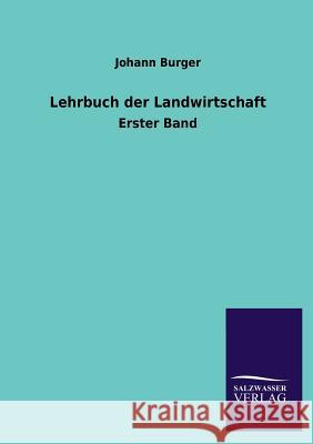 Lehrbuch der Landwirtschaft Burger, Johann 9783846039731 Salzwasser-Verlag Gmbh