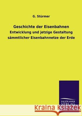 Geschichte der Eisenbahnen Stürmer, G. 9783846039779 Salzwasser-Verlag Gmbh