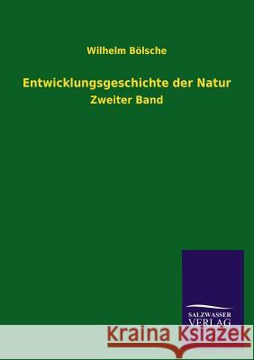 Entwicklungsgeschichte Der Natur Wilhelm Bolsche 9783846039786 Salzwasser-Verlag Gmbh