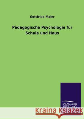 Padagogische Psychologie Fur Schule Und Haus Gottfried Maier 9783846039915