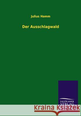 Der Ausschlagwald Julius Hamm 9783846040003