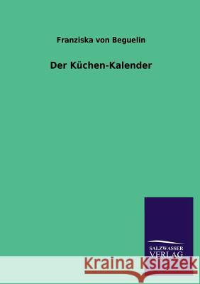 Der Kuchen-Kalender Franziska Von Beguelin 9783846040096 Salzwasser-Verlag Gmbh