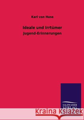 Ideale Und Irrtumer Karl Von Hase 9783846040171