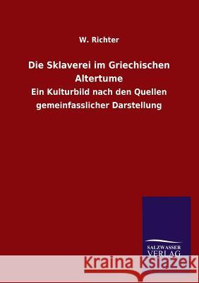 Die Sklaverei Im Griechischen Altertume W. Richter 9783846040638 Salzwasser-Verlag Gmbh