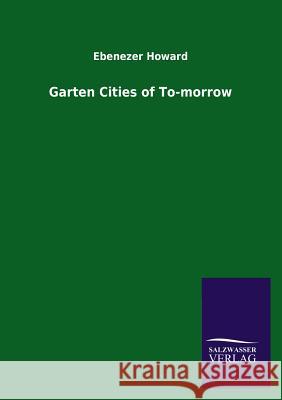 Garten Cities of To-Morrow Ebenezer Howard 9783846040713