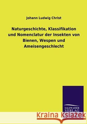 Naturgeschichte der Bienen, Wespen und Ameisen Christ, Johann Ludwig 9783846041161 Salzwasser-Verlag Gmbh