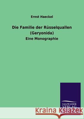 Die Familie Der Russelquallen (Geryonida) Ernst Haeckel 9783846041352 Salzwasser-Verlag Gmbh