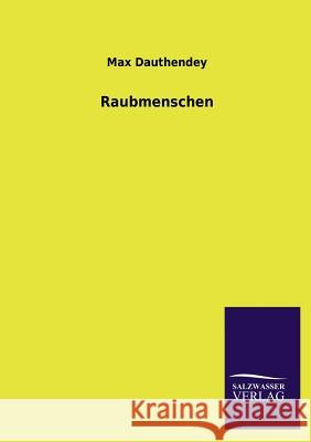 Raubmenschen Max Dauthendey 9783846041703 Salzwasser-Verlag Gmbh