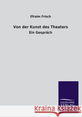 Von Der Kunst Des Theaters Efraim Frisch 9783846041833