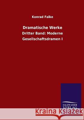 Dramatische Werke Konrad Falke 9783846041963 Salzwasser-Verlag Gmbh