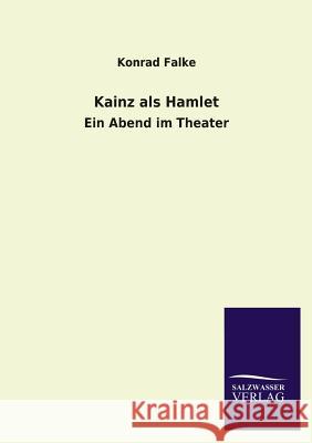 Kainz ALS Hamlet Konrad Falke 9783846042021 Salzwasser-Verlag Gmbh