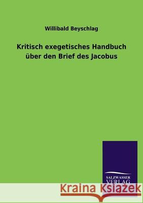 Kritisch exegetisches Handbuch über den Brief des Jacobus Beyschlag, Willibald 9783846042564 Salzwasser-Verlag Gmbh