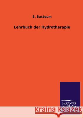 Lehrbuch Der Hydrotherapie B. Buxbaum 9783846042649 Salzwasser-Verlag Gmbh