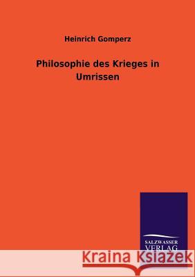 Philosophie Des Krieges in Umrissen Heinrich Gomperz 9783846042731 Salzwasser-Verlag Gmbh