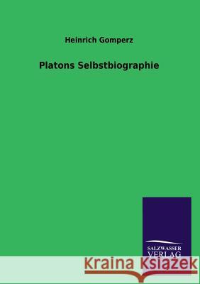 Platons Selbstbiographie Heinrich Gomperz 9783846042762 Salzwasser-Verlag Gmbh