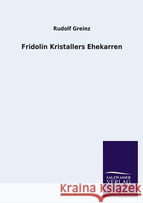 Fridolin Kristallers Ehekarren Rudolf Greinz 9783846042793 Salzwasser-Verlag Gmbh