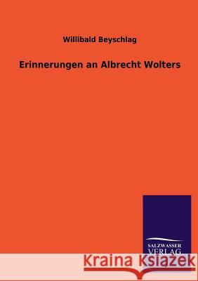 Erinnerungen an Albrecht Wolters Willibald Beyschlag 9783846042885 Salzwasser-Verlag Gmbh