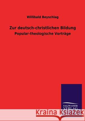 Zur Deutsch-Christlichen Bildung Willibald Beyschlag 9783846042960