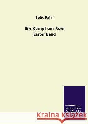 Ein Kampf Um ROM Felix Dahn 9783846043325 Salzwasser-Verlag Gmbh