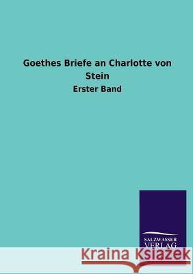 Goethes Briefe an Charlotte Von Stein Ohne Autor 9783846043479 Salzwasser-Verlag Gmbh