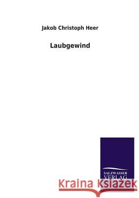 Laubgewind Jakob Christoph Heer 9783846043882 Salzwasser-Verlag Gmbh