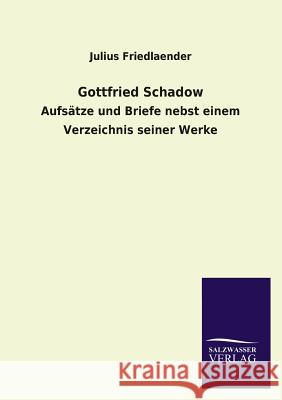 Gottfried Schadow Julius Friedlaender 9783846044605 Salzwasser-Verlag Gmbh