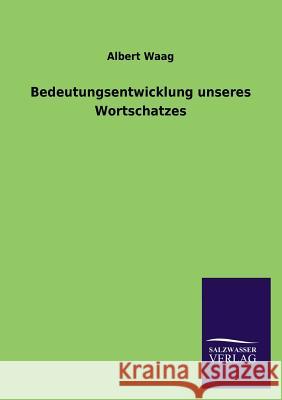 Bedeutungsentwicklung Unseres Wortschatzes Albert Waag 9783846044643 Salzwasser-Verlag Gmbh