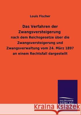 Das Verfahren Der Zwangsversteigerung Louis Fischer 9783846045053 Salzwasser-Verlag Gmbh