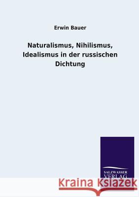 Naturalismus, Nihilismus, Idealismus in der russischen Dichtung Bauer, Erwin 9783846045770 Salzwasser-Verlag