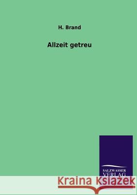 Allzeit Getreu H. Brand 9783846046135 Salzwasser-Verlag Gmbh