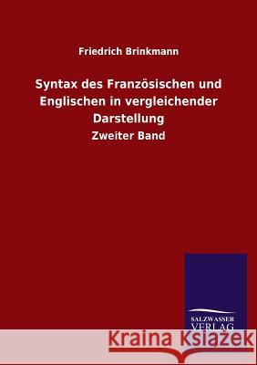 Syntax Des Franzosischen Und Englischen in Vergleichender Darstellung Friedrich Brinkmann 9783846046265