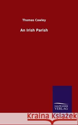 An Irish Parish Thomas Cawley 9783846047057 Salzwasser-Verlag Gmbh