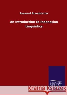 An Introduction to Indonesian Linguistics Renward Brandstetter 9783846047088 Salzwasser-Verlag Gmbh