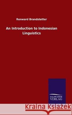 An Introduction to Indonesian Linguistics Renward Brandstetter 9783846047095 Salzwasser-Verlag Gmbh