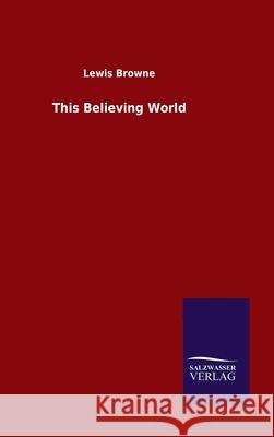 This Believing World Lewis Browne 9783846047316