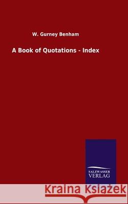 A Book of Quotations - Index W Gurney Benham 9783846047651 Salzwasser-Verlag Gmbh