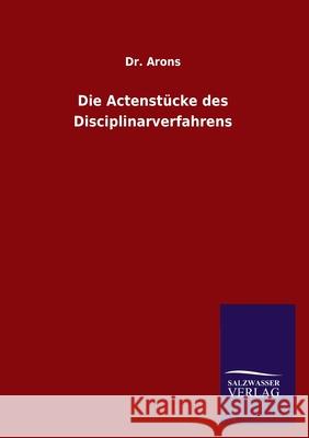 Die Actenstücke des Disciplinarverfahrens Dr Arons 9783846048184