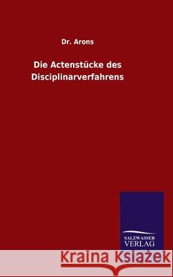 Die Actenstücke des Disciplinarverfahrens Dr Arons 9783846048191