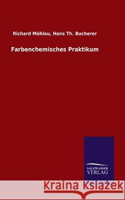 Farbenchemisches Praktikum Richard Bucherer Hans Th Möhlau 9783846048290